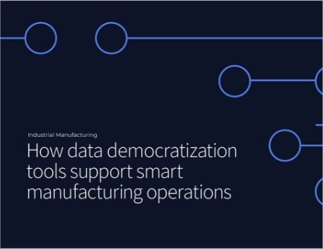 How data democratization tools support
  smart manufacturing operations eBook English 457px