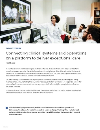 Connecting  clinical systems and operations on a platform to deliver exceptional care   Executive Brief English