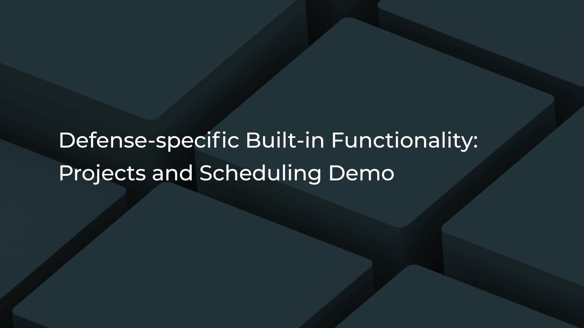Defense-specific Built-in Functionality - Projects and Scheduling Demo Video Thumbnail